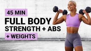 45 MIN FULL BODY STRENGTH WORKOUT  ABS NO JUMPING  Dumbbells  Weights  No Repeat  Super Sweaty [upl. by Watkins]