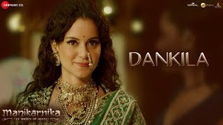 Dankila  Full Video  Manikarnika  Kangana Ranaut  Prajakta S Shrinidhi G Siddharth M amp Arunaja [upl. by Eberhart]