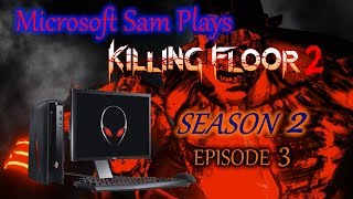 Microsoft Sam Plays Killing Floor 2 Season 2 Episode 3  ROBOT CORES [upl. by Ahsaten]