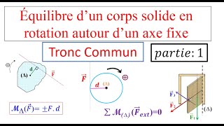 Partie 1 Équilibre d’un corps solide en rotation autour d’un axe fixetronc commun [upl. by Isolde]