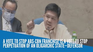 A vote to stop ABSCBN franchise is a vote to stop perpetuation of an oligarchic state—Defensor [upl. by Evangelist]