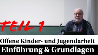 Offene Kinder und Jugendarbeit mit Prof Ulrich Deinet  Teil 1  Einführung und Grundlage [upl. by Oluas]