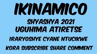 IKINAMICO SHYASHYAUGUHIMA ATIRETSE [upl. by Boesch]