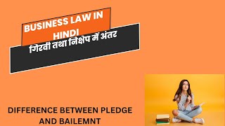 DIFFERENCE BETWEEN PLEDGE T AND BAILMENT IN HINDI  गिरवी तथा निक्षेप के में अंतर [upl. by Lj]