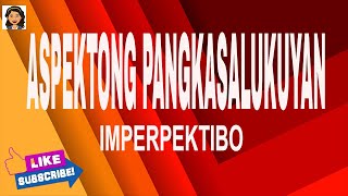 ASPEKTONG PANGKASALUKUYAN  IMPERPEKTIBO  NAGAGANAP [upl. by Arakat]