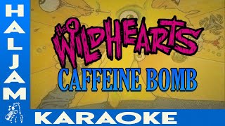 The Wildhearts  Caffeine Bomb karaoke [upl. by Garcon]