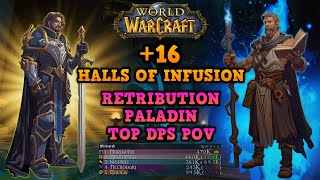 INSANE OVERALL DPS  16 Halls of Infusion  Ret Paladin POV  Dragonflight [upl. by Ahkeber]