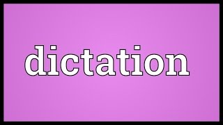 Dictation Meaning [upl. by Jordan733]