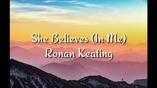 She Believes In Me  Ronan Keating Lyrics [upl. by Luise]