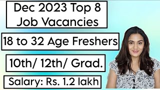 Dec 2023 Top 8 Job Vacancies for all Freshers  10th Pass 12th Pass amp Graduates Recruitment [upl. by Alansen272]