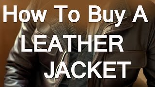 How To Buy A Leather Jacket For Men  Mens Leather Jackets Guide  Leather Jacket Types [upl. by Gorlicki]