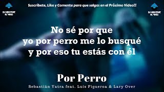 Sebastian Yatra  Por Perro LetraLyrics ft Luis Figueroa amp Lary Over [upl. by Yoshi]