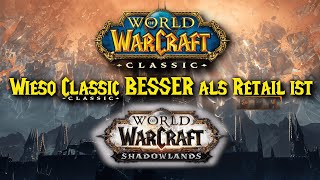 Wieso Classic WoW BESSER als Retail Ist [upl. by Ja]