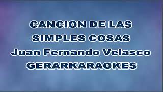 Canción de las simples cosas  Juan Fernando Velasco  Karaoke [upl. by Etty]