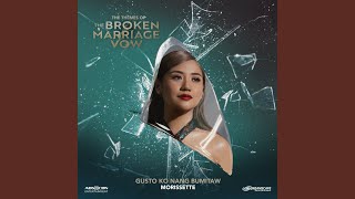 Gusto Ko Nang Bumitaw From quotThe Broken Marriage Vowquot [upl. by Ponce]