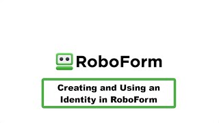 Creating and Using an Identity in RoboForm [upl. by Wylma429]