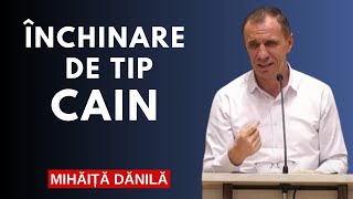 Mihăiţă Dănilă  Închinare De Tip CAIN [upl. by Allrud417]