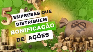 BONIFICAÇÃO de Ações 5 Empresas que BONIFICAM Mais [upl. by Ixel]