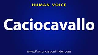 How To Pronounce Caciocavallo [upl. by Leonardo]