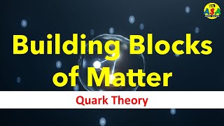 Building Blocks of Matter and Quark Theory [upl. by Renie]