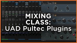 Mixing Class Universal Audio UAD Pultec EQ Plugins Demo [upl. by Ativla]