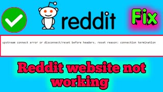 Fix Reddit upstream connect error or disconnect reset before headers reset reason connection [upl. by Hewie]