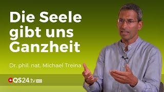 Die Seele gibt uns die Ganzheit zurück  Dr Michael Treina  Naturmedizin  QS24 [upl. by Zahara]