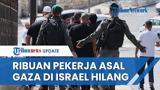 TEKATEKI Ribuan Pekerja Asal Gaza di Israel Hilang Tanpa Kabar Diduga Ditahan Secara Ilegal [upl. by Henricks]