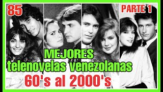 85 Telenovelas venezolanas que hicieron historia de la década de los ¡60’s al 2000’s  PARTE 1 [upl. by Yvette217]