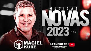 MACIEL KURÉ MUSICAS NOVAS 2023 [upl. by Ileak]