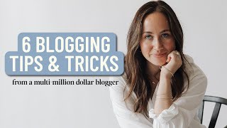 6 BEST Blogging Tips amp Tricks From a MultiMillion Dollar Blogger [upl. by Anelim188]