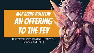 An Offering to the Fey M4F Audio Roleplay Fey Speaker Sleep Encouragement [upl. by Welles]