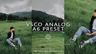 VSCO PRESET AESTHETIC  A6 ANALOG  VSCO MOD PRO 2023 [upl. by Riccio]