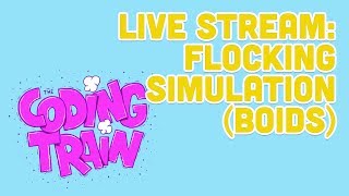 Coding Train Live 162 Flocking SimulationquotBoidsquot [upl. by Haerdna]