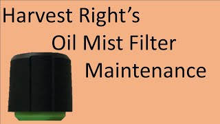 Harvest Rights Oil Mist Filter Maintenance [upl. by Ahtiek]