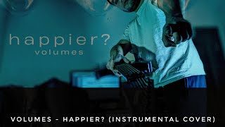 Volumes  Happier Instrumental Cover [upl. by Oisor]