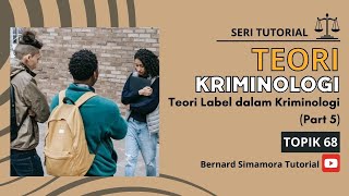 Teori Kriminologi 68  Teori Label dalam Kriminologi Part 5 [upl. by Esinad232]