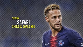 Neymar Jr ►Safari  Serena ● Crazy Skills amp Goals ● MixHD [upl. by Nais]