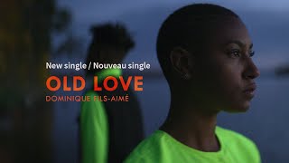 Dominique FilsAimé I Old Love Official Video [upl. by Yrrah]