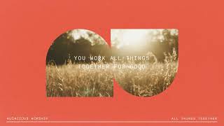 All Things Together Official Lyric Video  Audacious Worship [upl. by Eiggep]