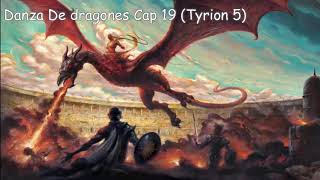 Danza De dragones Cap 19 Tyrion 5 Voz Humana [upl. by Miner991]