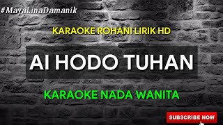 AI HODO TUHAN KAULAH HARAPAN  KARAOKE ROHANI  NADA WANITA [upl. by Aicemat]