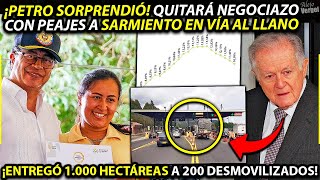 ¡PETRO QUITARÁ NEGOCIAZO CON PEAJES A SARMIENTO VÍA A LLANO ENTREGÓ 1000 HECTÁREAS TODOS CALLADOS [upl. by Nohj10]