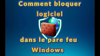 Comment bloquer logiciel dans le pare feu Windows 781011 [upl. by Onaireves]