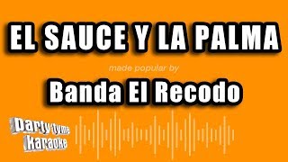 Banda El Recodo  El Sauce Y La Palma Versión Karaoke [upl. by Gnort]