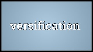 Versification Meaning [upl. by Onra302]