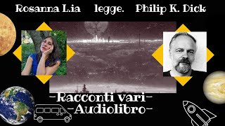 Philip K Dick Raccolta di racconti Audiolibro [upl. by Eryn]