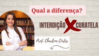 O que é CURATELA INTERDIÇÃO x CURATELA qual a diferença  Prof Charlene Côrtes [upl. by Oesile]