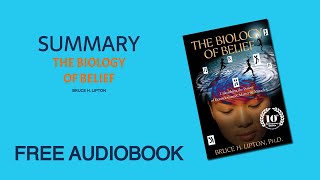 Summary of The Biology of Belief by Bruce H Lipton  Free Audiobook [upl. by Adnovay]