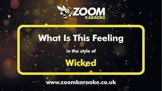 Wicked  What Is This Feeling  Karaoke Version from Zoom Karaoke [upl. by Elayor]